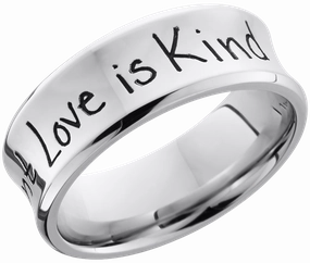 Trendy Charm Vibrant Jewelry Look Cobalt chrome 8mm concave band with beveled edges and a laser-carved handwritten message