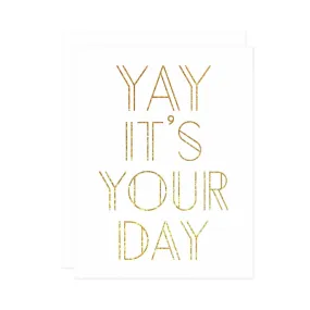 Yay It's Your Day Greeting Card Casual Look Enchanted Detail